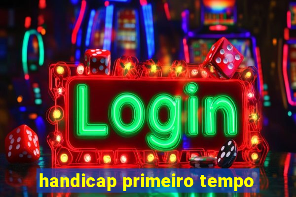 handicap primeiro tempo